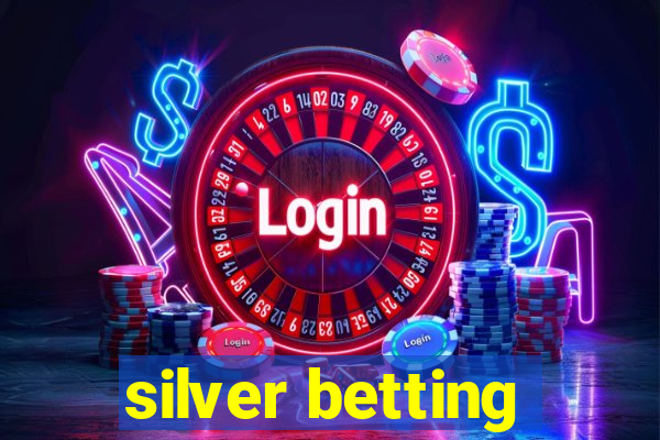 silver betting