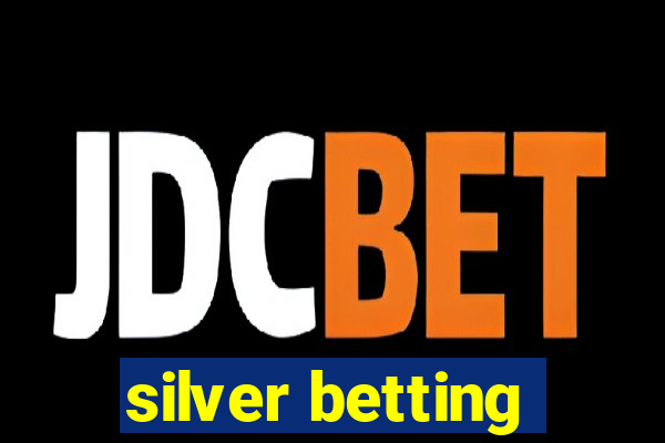 silver betting