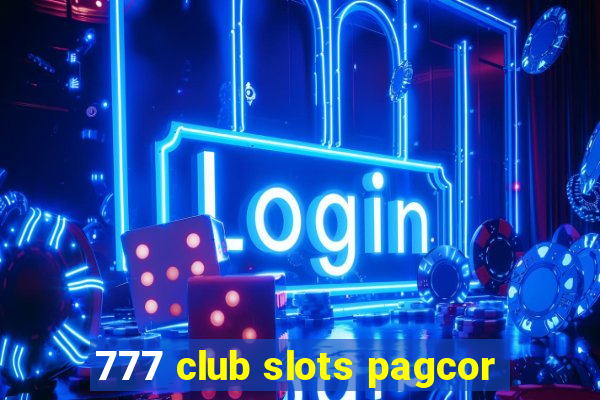 777 club slots pagcor