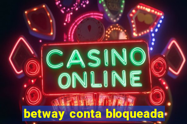 betway conta bloqueada