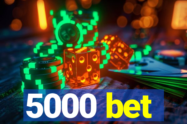 5000 bet