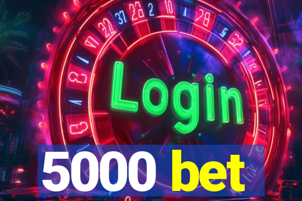 5000 bet