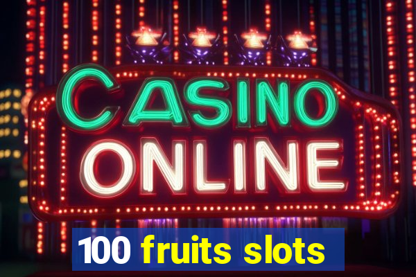 100 fruits slots