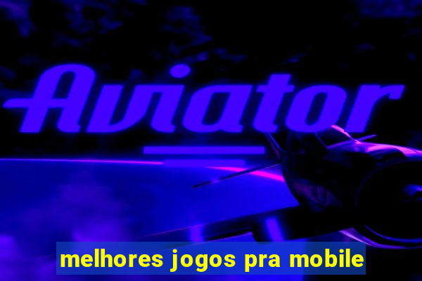 melhores jogos pra mobile