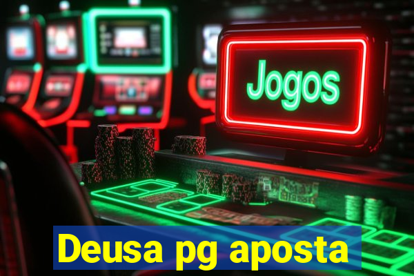 Deusa pg aposta