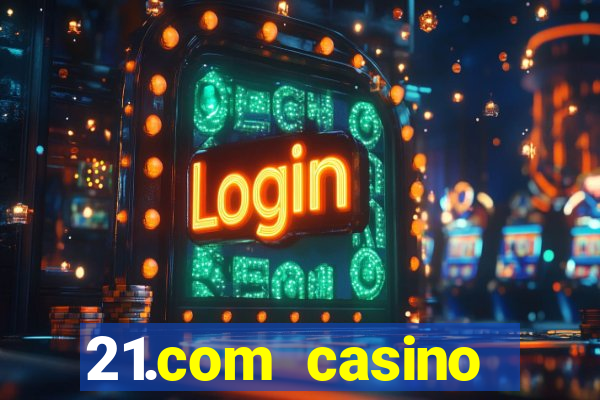 21.com casino online poker