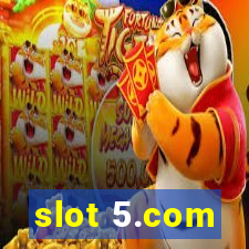 slot 5.com