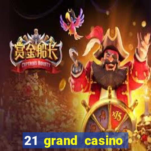 21 grand casino sign in