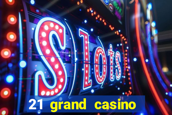 21 grand casino sign in