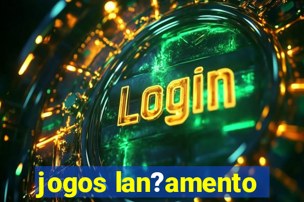 jogos lan?amento