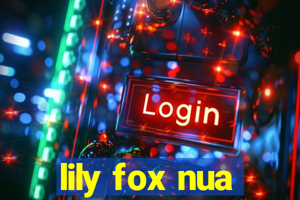 lily fox nua