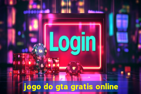 jogo do gta gratis online