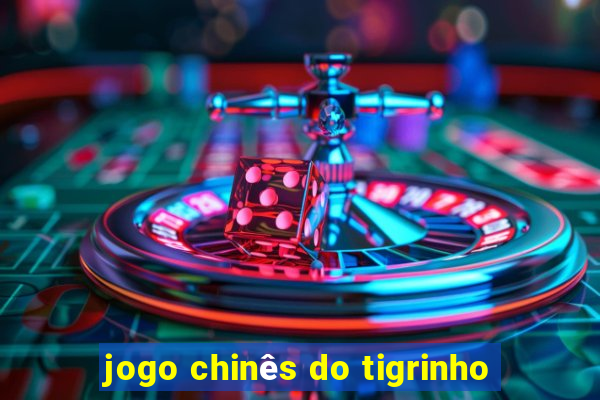 jogo chinês do tigrinho