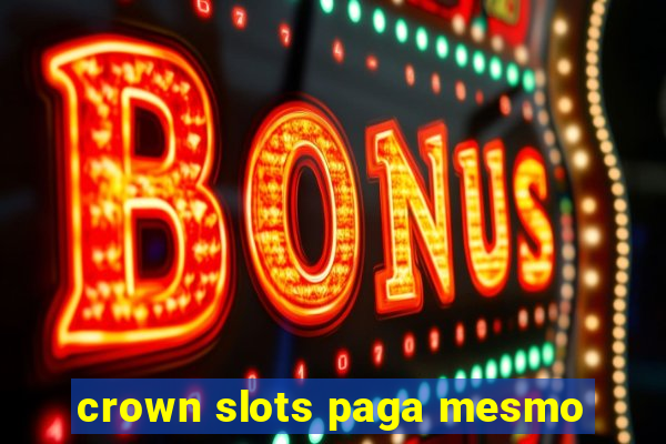 crown slots paga mesmo