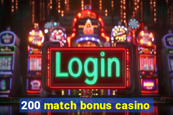 200 match bonus casino