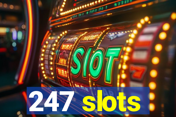 247 slots