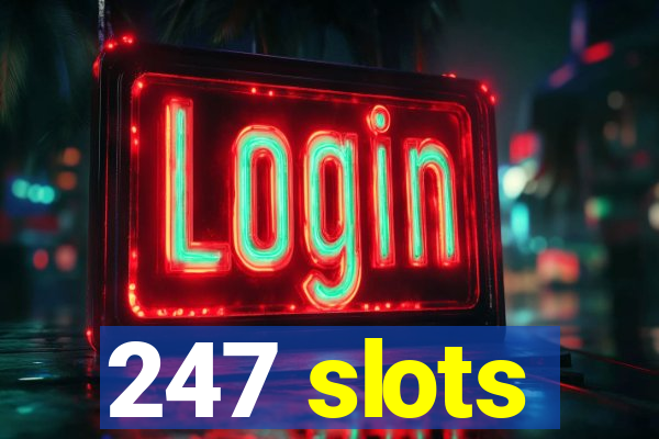 247 slots