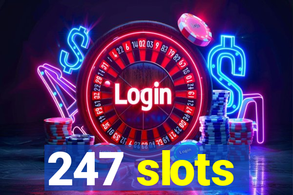 247 slots