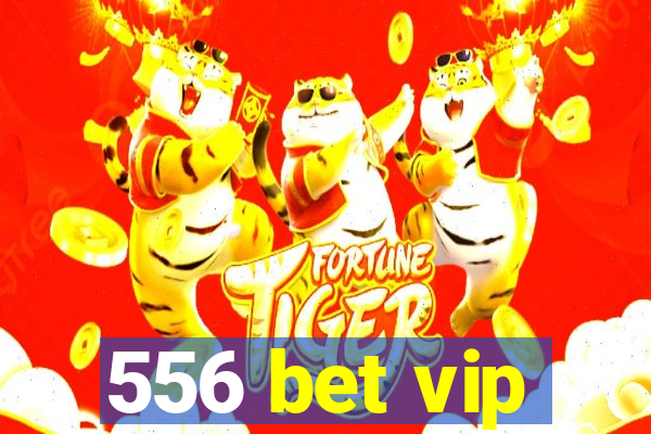 556 bet vip