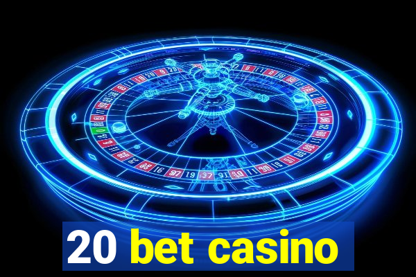 20 bet casino