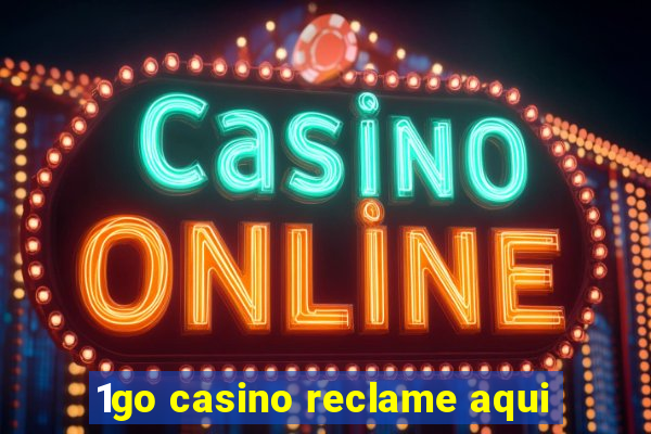 1go casino reclame aqui