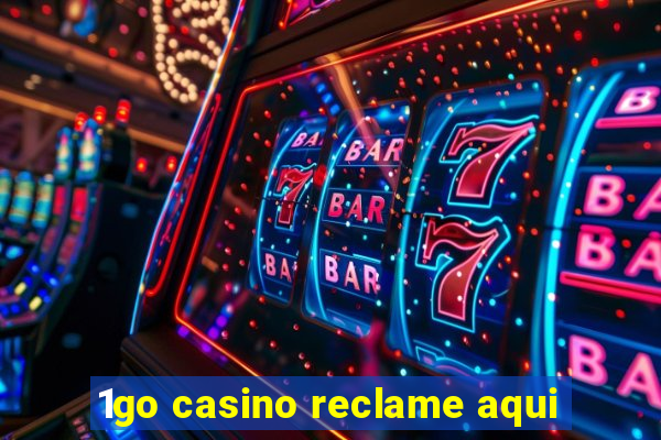 1go casino reclame aqui