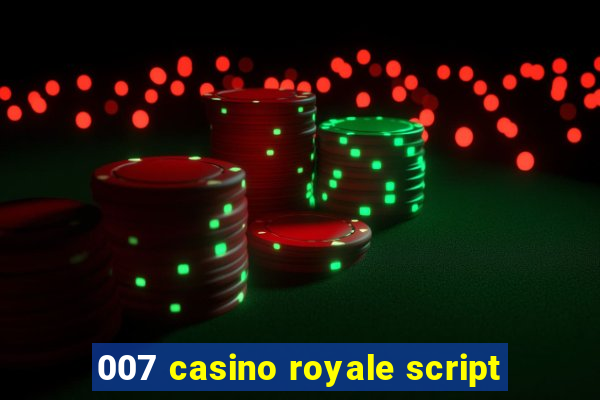 007 casino royale script