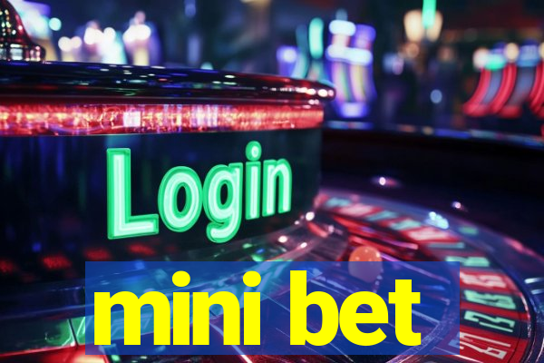 mini bet