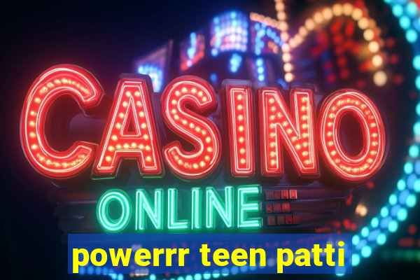 powerrr teen patti