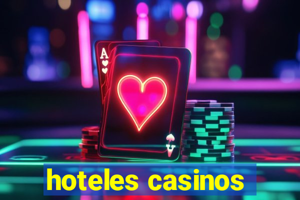 hoteles casinos