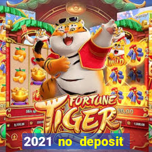 2021 no deposit casino bonus