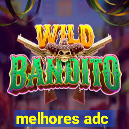 melhores adc