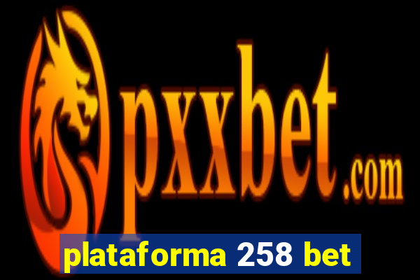 plataforma 258 bet