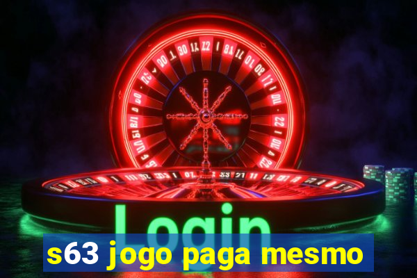 s63 jogo paga mesmo