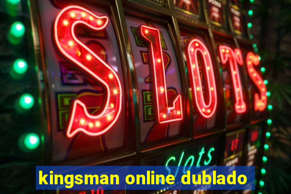 kingsman online dublado