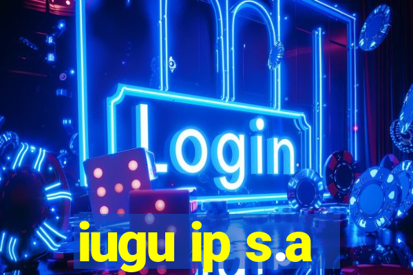 iugu ip s.a