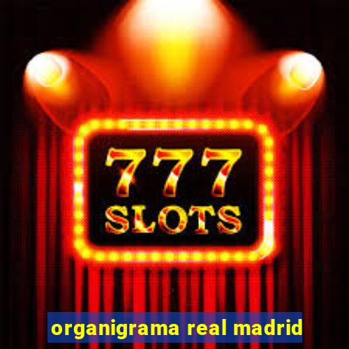 organigrama real madrid