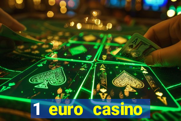 1 euro casino bonus 2018