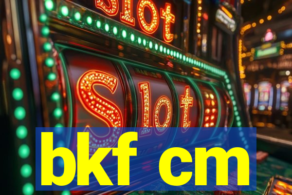 bkf cm