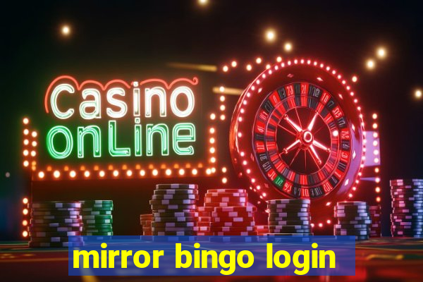 mirror bingo login