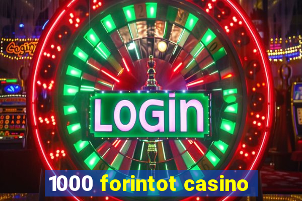 1000 forintot casino