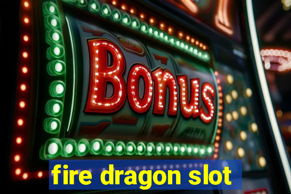 fire dragon slot