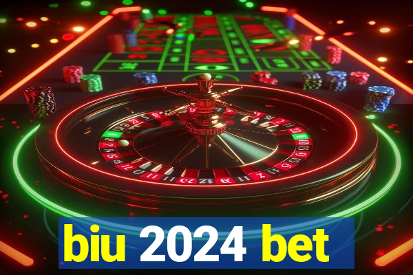 biu 2024 bet