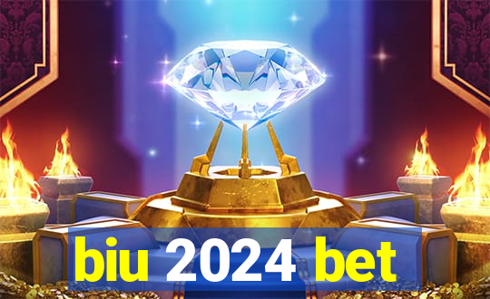 biu 2024 bet