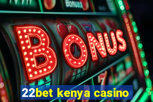 22bet kenya casino