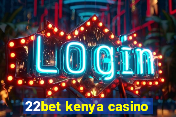 22bet kenya casino