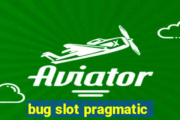 bug slot pragmatic