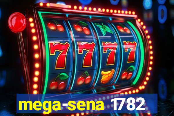 mega-sena 1782