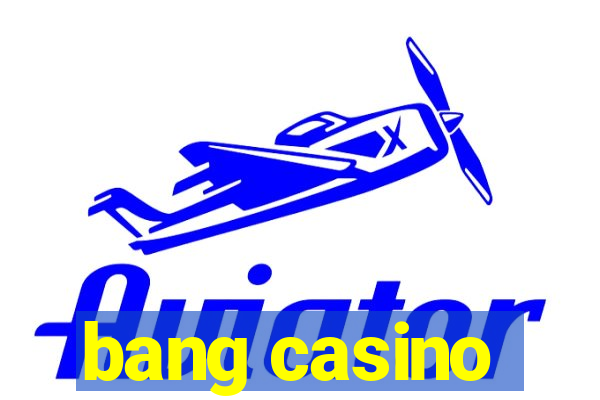 bang casino