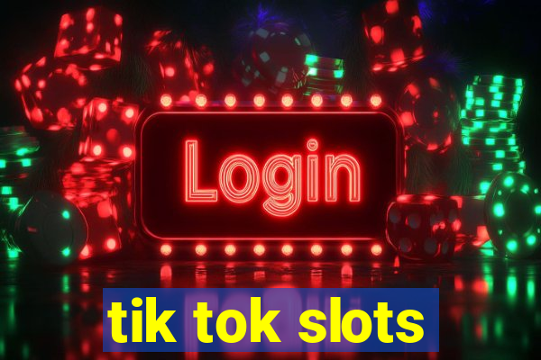 tik tok slots